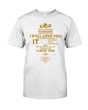 TO MY GORGEOUS HUSBAND I LOVE YOU Classic T-Shirt thumbnail
