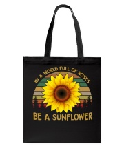 IN A WORLD FULL OF ROSES BE A SUNFLOWER Tote Bag thumbnail