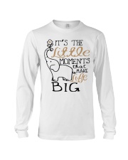 IT'S THE LITTLE MOMENTS THAT MAKE LIFE BIG Long Sleeve Tee thumbnail