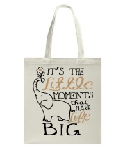 IT'S THE LITTLE MOMENTS THAT MAKE LIFE BIG Tote Bag thumbnail