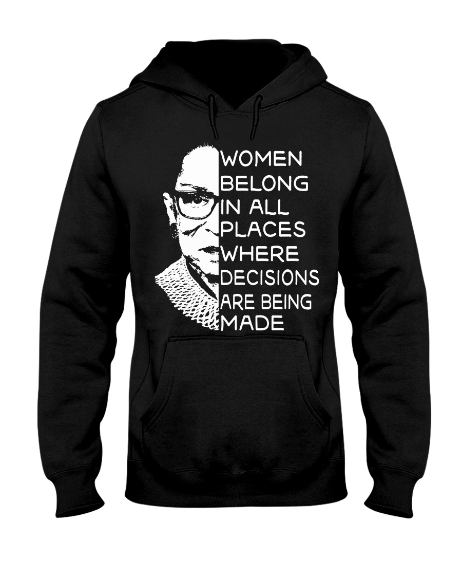 WOMEN BELONG IN ALL PLACES WHERE DECISIONS ARE Hooded Sweatshirt