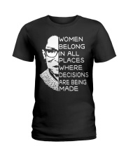 WOMEN BELONG IN ALL PLACES WHERE DECISIONS ARE Ladies T-Shirt thumbnail