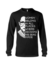 WOMEN BELONG IN ALL PLACES WHERE DECISIONS ARE Long Sleeve Tee thumbnail