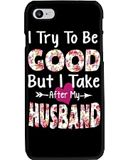 I TRY TO BE GOOD BUT I TAKE AFTER MY HUSBAND Phone Case thumbnail