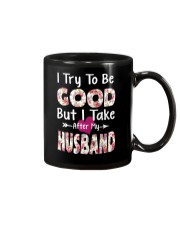 I TRY TO BE GOOD BUT I TAKE AFTER MY HUSBAND Mug thumbnail