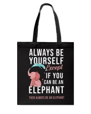 ALWAYS BE YOURSELF IF YOU CAN BE AN ELEPHANT Tote Bag thumbnail
