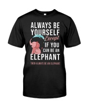 ALWAYS BE YOURSELF IF YOU CAN BE AN ELEPHANT Classic T-Shirt thumbnail