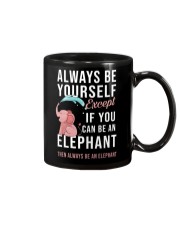 ALWAYS BE YOURSELF IF YOU CAN BE AN ELEPHANT Mug thumbnail