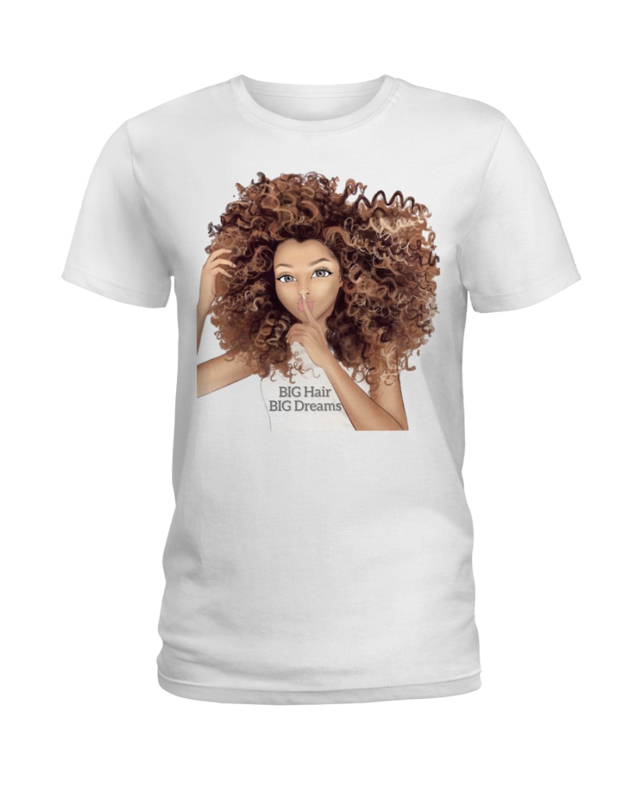 BIG Hair BIG Dreams Ladies T-Shirt
