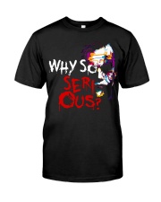 Why so serious Classic T-Shirt front