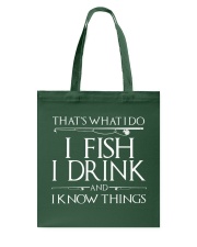 That's What I Do- I Fish I Drink And I Know Things Tote Bag tile