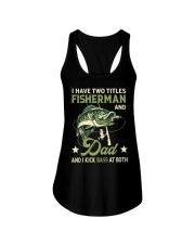 I Have Two Titles Fisherman And Dad And I Kick Bass At Both - Love Fishing Ladies Flowy Tank tile