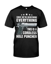 Since We're Redefining Everything This Is A Cordless Hole Puncher - Love Gun Classic T-Shirt front