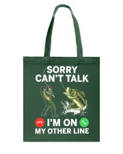 Sorry Can't Talk - I'm On My Other Line - Fishing Gifts Tote Bag tile