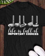 Life Is Full Of Important Choices - Love Golf Classic T-Shirt apparel-classic-tshirt-lifestyle-front-160