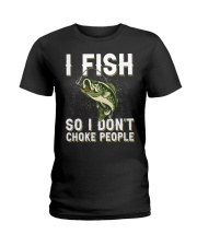I Fish So I Don't Choke People - Love Fishing Ladies T-Shirt tile