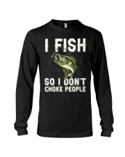 I Fish So I Don't Choke People - Love Fishing Long Sleeve Tee tile