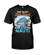 Time To Get Ship Faced And A Nauti - Love Cruise Classic T-Shirt front