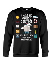 I Have No Cruise Control - It's Like They Just Book Them Selves - Cruise Gifts Crewneck Sweatshirt tile