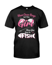 Move Over Boys Let This Girl Show You How To Fish - Love Fishing Classic T-Shirt front