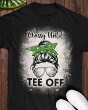 Classy Until Tee Off - Golf Gifts Classic T-Shirt apparel-classic-tshirt-lifestyle-front-160