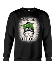Classy Until Tee Off - Golf Gifts Crewneck Sweatshirt tile