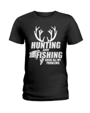 Hunting And Fishing Solve All My Problems Ladies T-Shirt tile