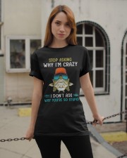 Stop Asking Why I'm Crazy I Don't Ask Why You're So Stupid - Love Fishing Classic T-Shirt apparel-classic-tshirt-lifestyle-19