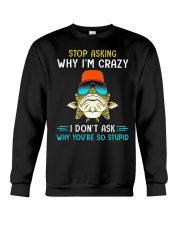 Stop Asking Why I'm Crazy I Don't Ask Why You're So Stupid - Love Fishing Crewneck Sweatshirt tile
