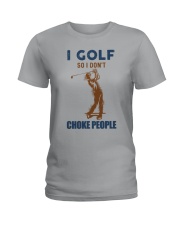 I Golf So I Don't Choke People - Love Golf Ladies T-Shirt tile