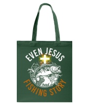 Even Jesus Had A Fishing Story - Love Fishing Tote Bag tile