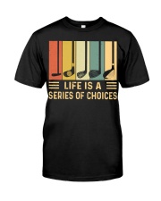 Life Is A Series Of Choices - Love Golf Classic T-Shirt front