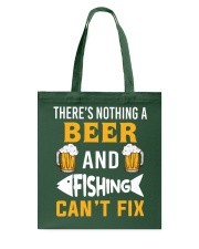 There's Nothing A Beer And Fishing Can't Fix - Love Fishing Tote Bag tile