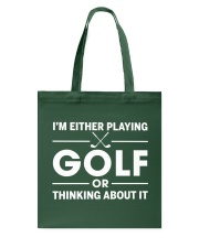 Either Playing Golf Or Thinking About It - Golf Lover Tote Bag tile