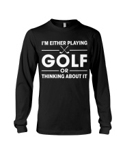 Either Playing Golf Or Thinking About It - Golf Lover Long Sleeve Tee tile