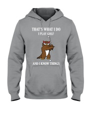 That's What I Do - I Play Golf And I Know Things Hooded Sweatshirt tile