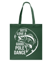 Gotta Love A Good Pole Dance - Love Fishing Tote Bag tile