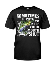 Sometimes It Pays To Keep Your Mouth Shut - Fishing Gifts Classic T-Shirt front