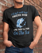 I'll Fish Until Hell Freezes Over - Love Fishing Classic T-Shirt apparel-classic-tshirt-lifestyle-26