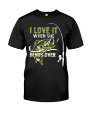 I Love It When She Bends Over - Love Fishing Classic T-Shirt front