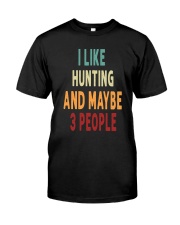 I Like Hunting And Maybe 3 People - Hunting Lover Classic T-Shirt front