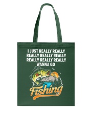 I Really Really Really Wanna Go Fishing - Love Fishing Tote Bag tile