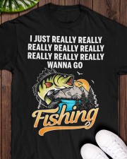 I Really Really Really Wanna Go Fishing - Love Fishing Classic T-Shirt apparel-classic-tshirt-lifestyle-front-160
