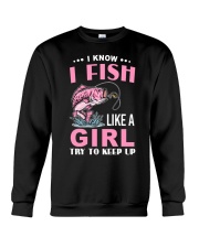 I Know I Fish Like A Girl Try To Keep Up - Love Fishing Crewneck Sweatshirt tile
