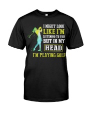 Might Look Like Listening But I'm Playing Golf Classic T-Shirt front