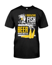 I Rescue Fish From Water And Beer From Bottle - Love Fishing Classic T-Shirt front