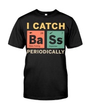 I Catch Bass Periodically - Love Fishing Classic T-Shirt front