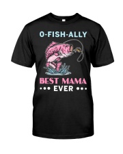 O-Fish-Ally Best Mama Ever - Love Fishing Classic T-Shirt front