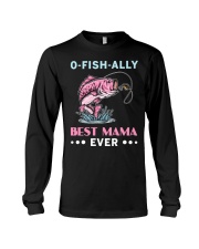 O-Fish-Ally Best Mama Ever - Love Fishing Long Sleeve Tee tile