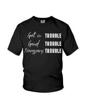 Get In Trouble - Good Trouble - Necessary Trouble Youth T-Shirt tile